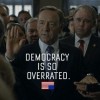 democracy is so overrated frank underwood house of cards